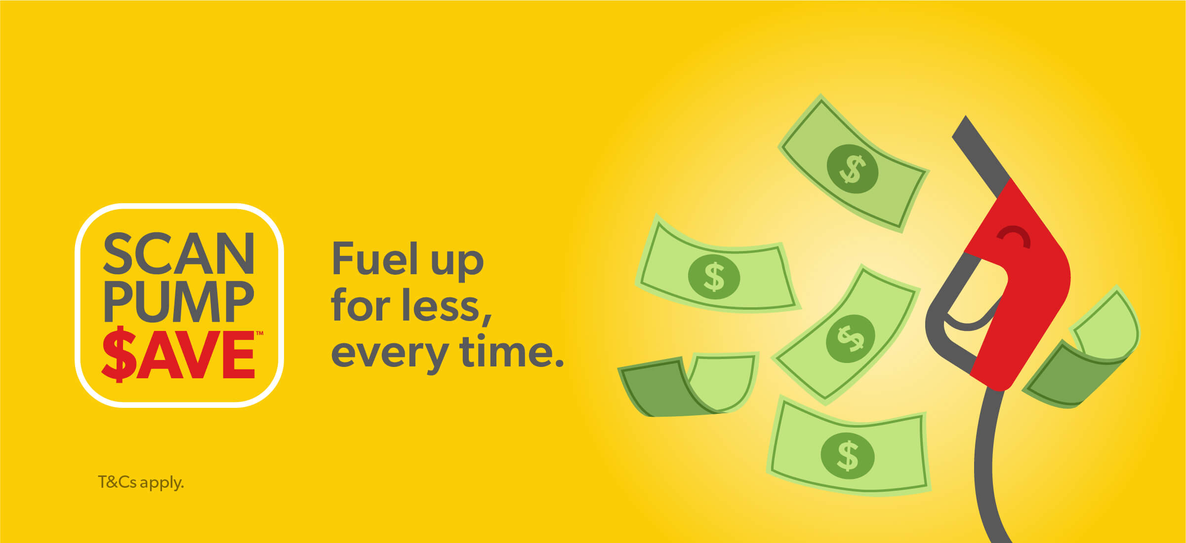 Enjoy instant savings every time you fuel up with Scan Pump $ave™. The smarter way to fill your tank and your wallet.